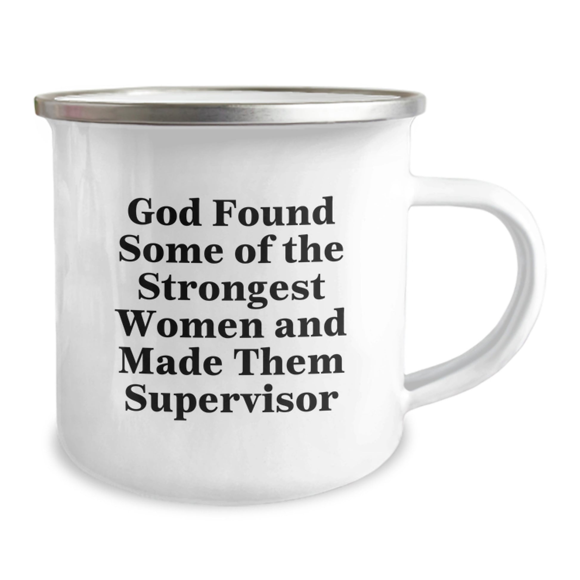 Funny Supervisor Gifts from Friends, Women, or Coworkers - 'God Found Some Of The Strongest Women And Made Them Supervisor' 12 oz Camping Mug - Image 2