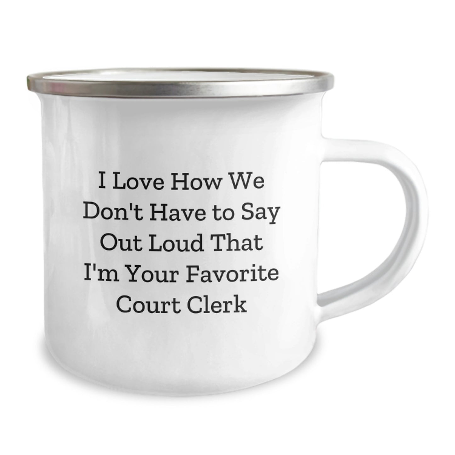 Funny Court Clerk Gift, Court Clerk's Favorite Camping Mug, I Love How We Don't Have To Say Out Loud Gifts from Family for Court Clerk's Graduation - Image 2