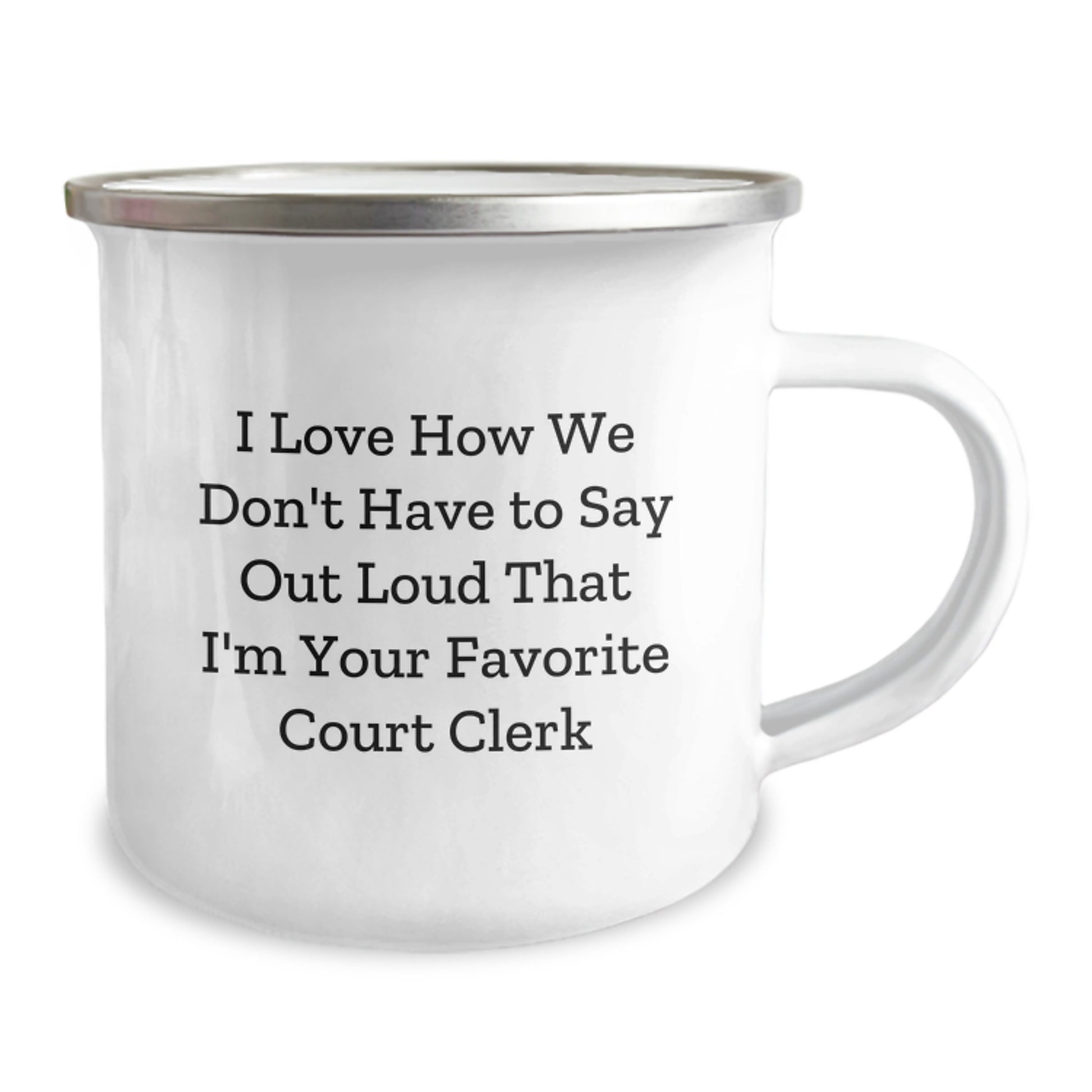 Funny Court Clerk Gift, Court Clerk's Favorite Camping Mug, I Love How We Don't Have To Say Out Loud Gifts from Family for Court Clerk's Graduation - Image 2
