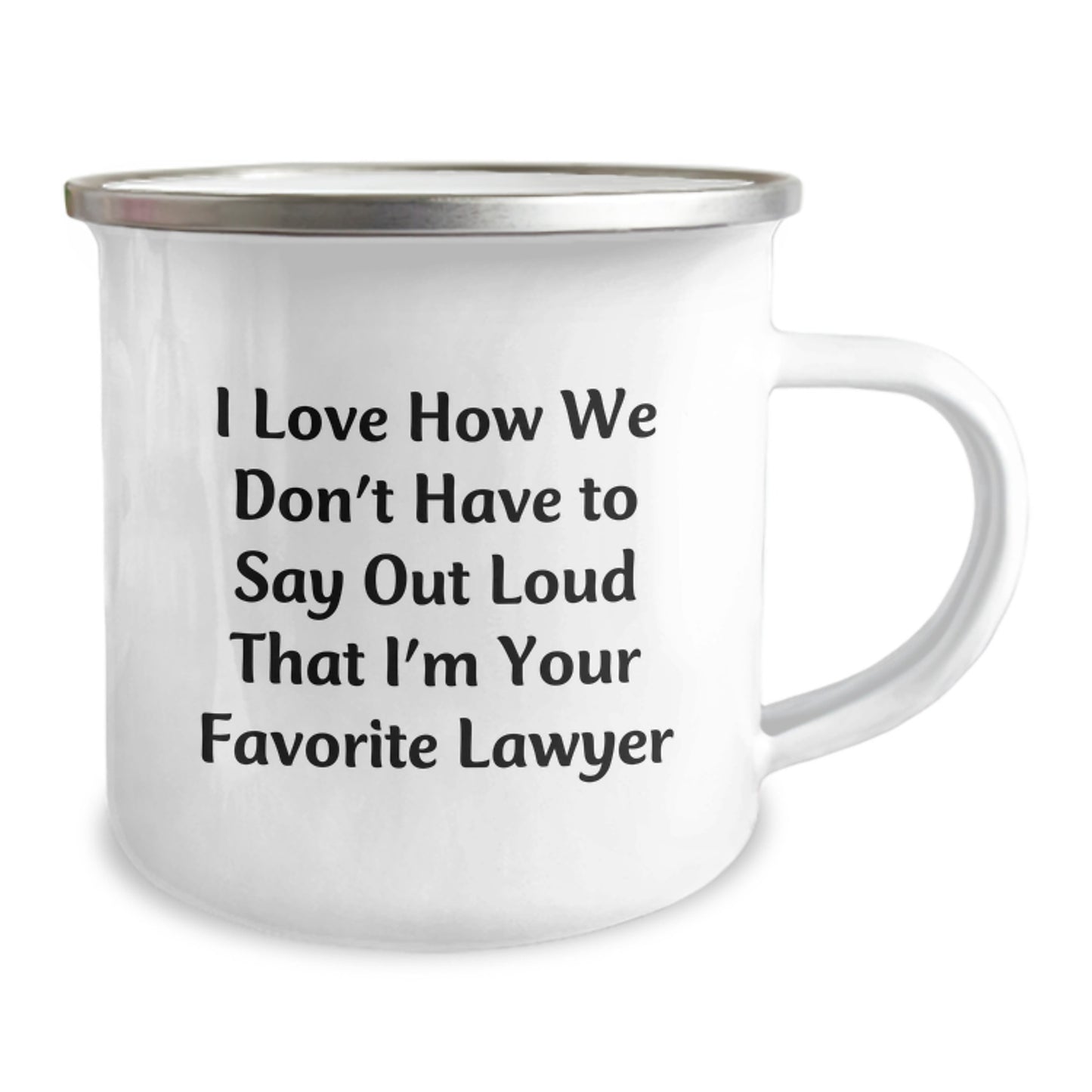 Funny Lawyer Gifts from Friends to Favorite Lawyer's Graduation Celebration, 'I Love How We Don't Have To Say Out Loud' Enamel Camping Mug - Image 2