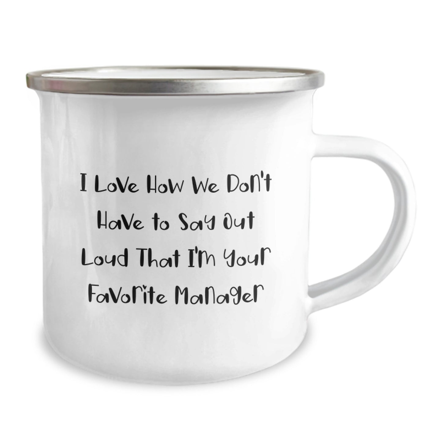 Funny Manager Gifts for Men, Women, Coworkers - Camping Mug with Quote 'I Love How We Don't Have To Say Out Loud That I'm Your Favorite Manager' for Graduation, Unique Gifts from Family, Friends - Image 2