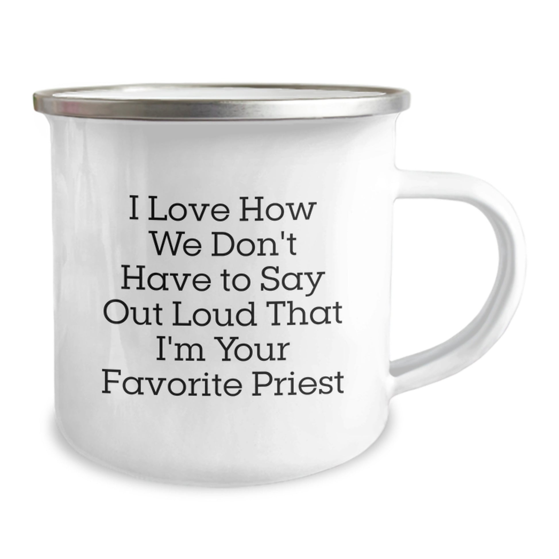 Funny Priest Gifts from Friends for Graduation - I Love How We Don't Have To Say Out Loud That I'm Your Favorite Priest Camping Mug - Image 2