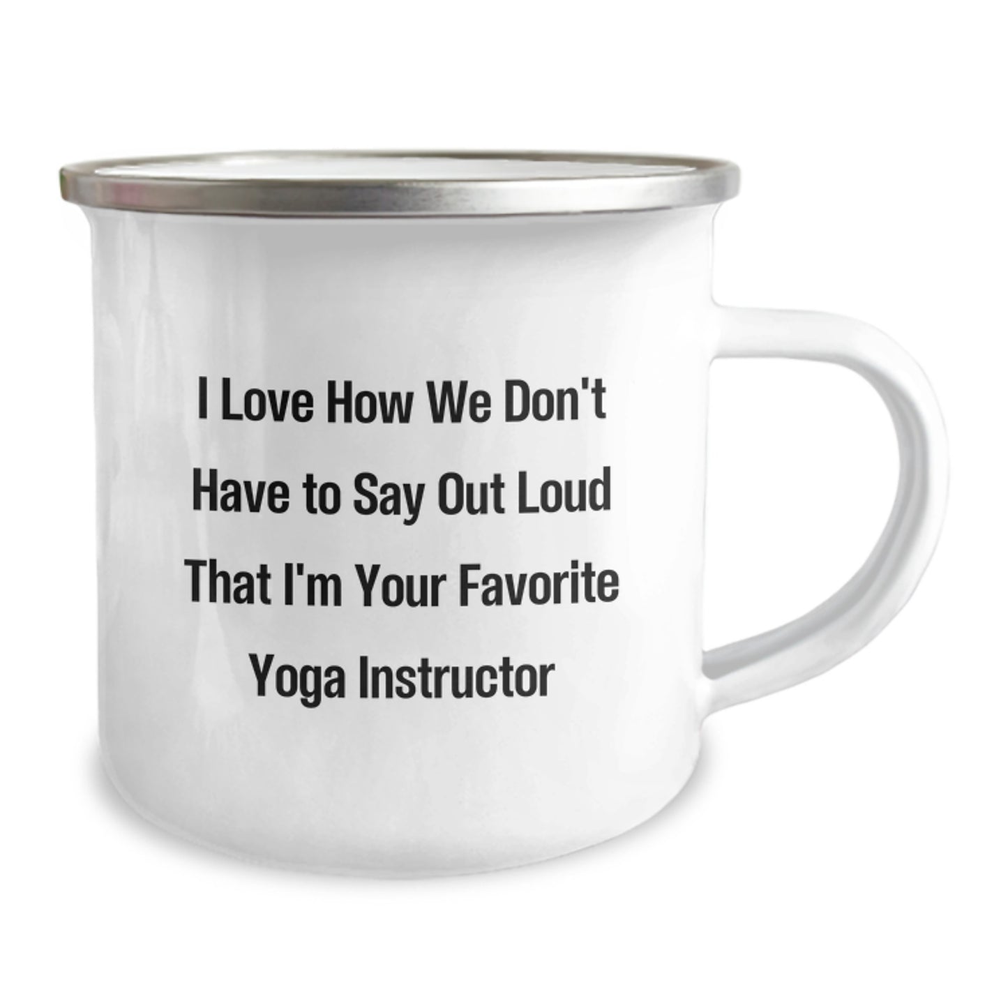 Funny Yoga Instructor Gifts from Friends for Graduation Unique Camping Mugs, I Love How We Don't Have To Say Out Loud That I'm Your Favorite Yoga Instructor, 12 oz Stainless Steel with Enamel Finish - Image 2