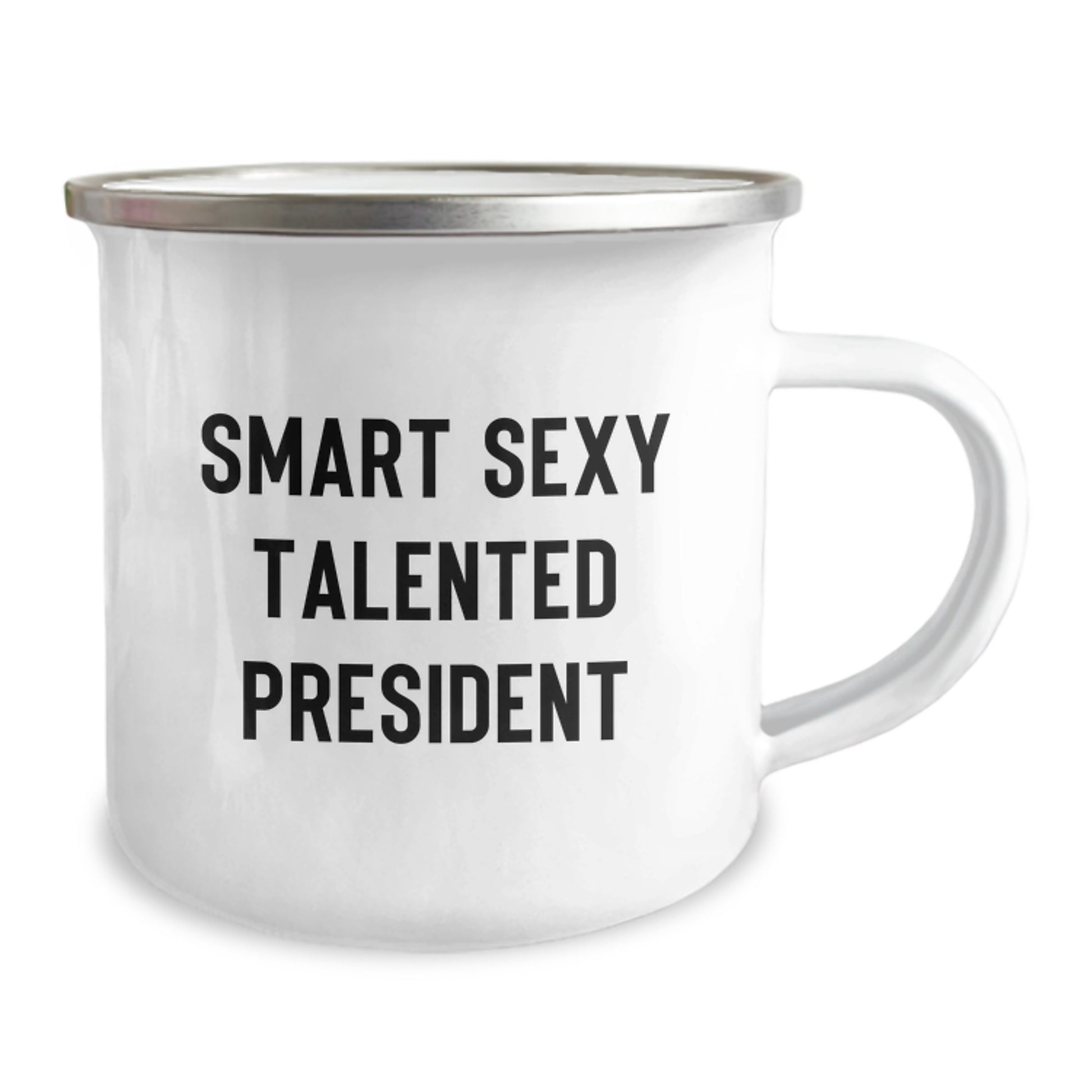 Funny President Gifts for Men - Smart Sexy Talented President Quote Camping Mug, 12 oz Stainless Steel with Enamel Finish, Ideal Gifts from Friends to Family for Graduation - Image 2
