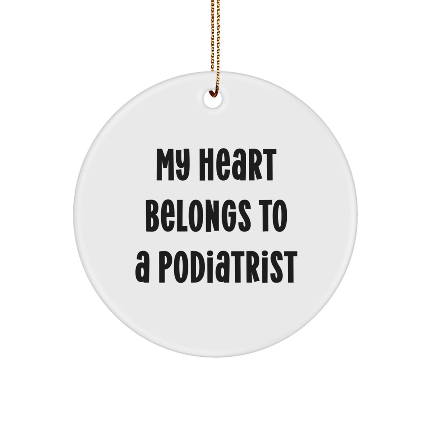 Funny Podiatrist Gifts from Friends, Christmas Unique Circle Ornament with 'My Heart Belongs To A Podiatrist' Quote, Podiatrist Appreciation for Men, Women, Coworkers, Family - Image 1