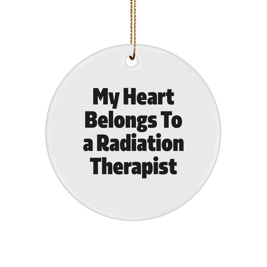 Funny Radiation Therapist Gifts, Circle Ornaments, My Heart Belongs To A Radiation Therapist, Christmas Unique Gifts from Family - Image 1