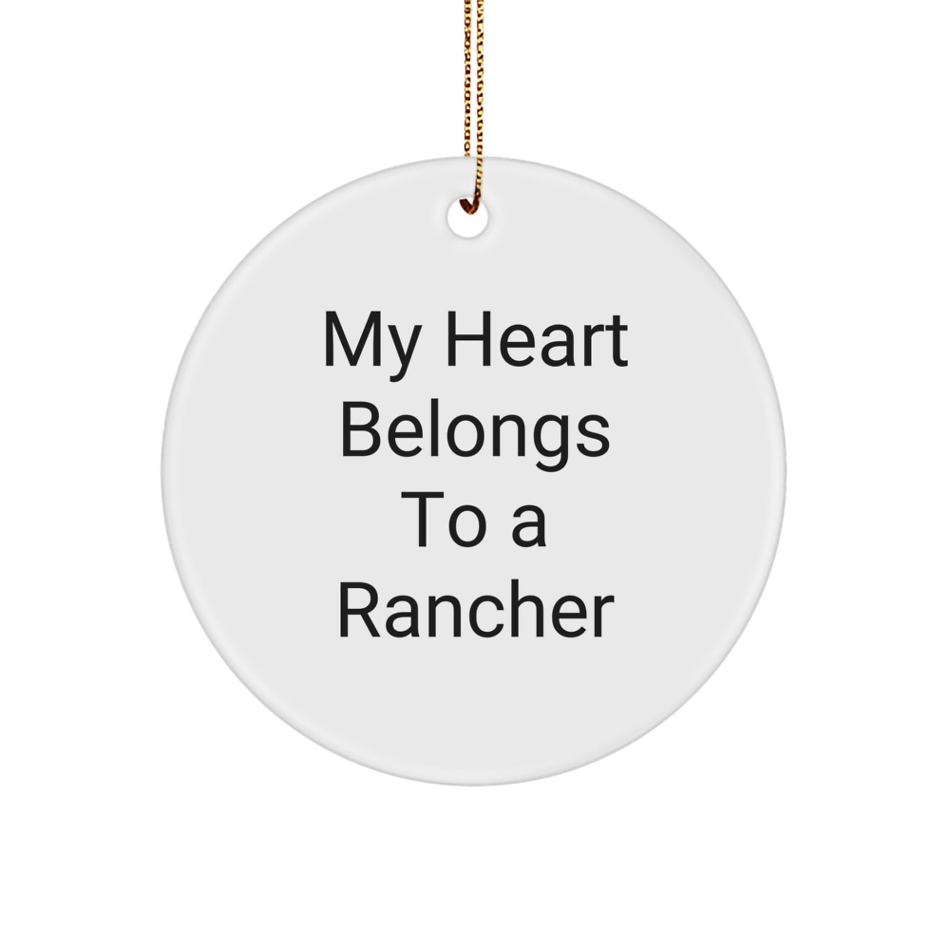 Gifts from Friends, Funny Rancher Christmas Circle Ornament, My Heart Belongs To A Rancher Inspirational - Image 1