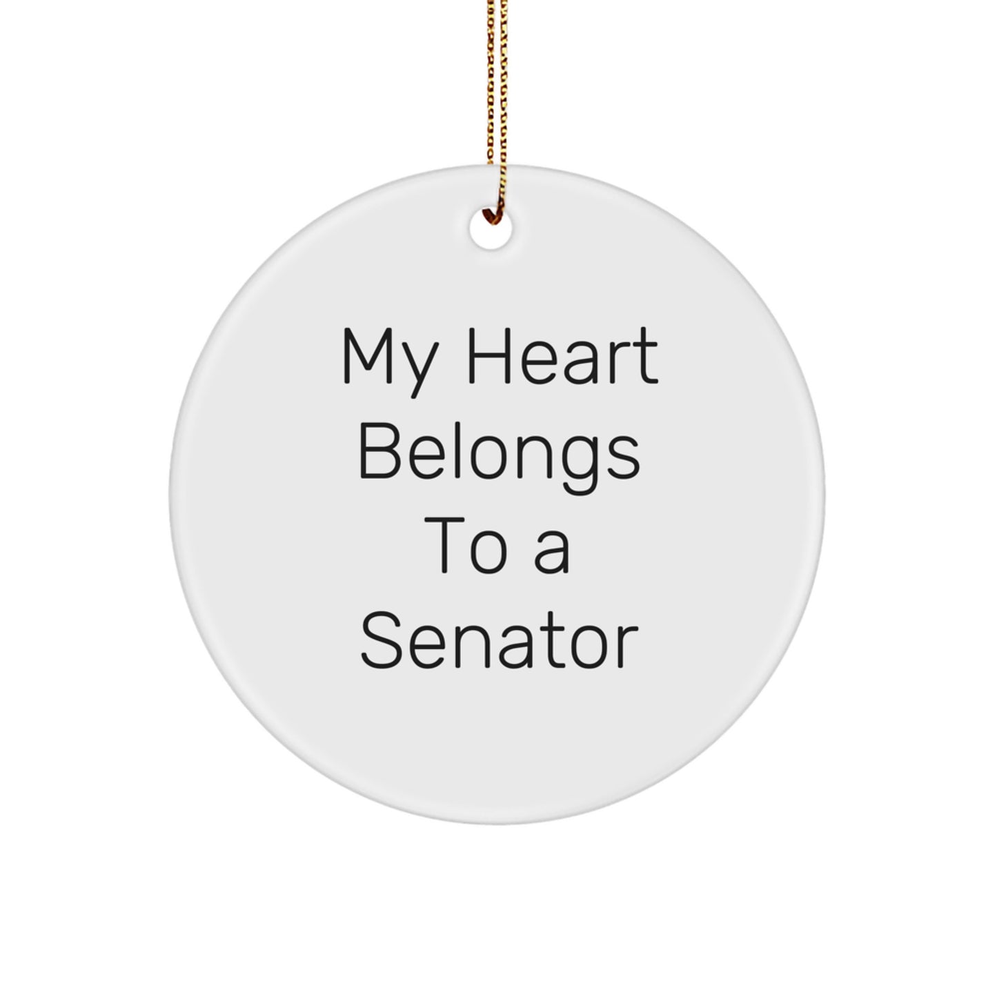 Funny Senator Gifts for Men, My Heart Belongs To A Senator Circle Ornament, Unique Christmas Unique Gifts - Image 1