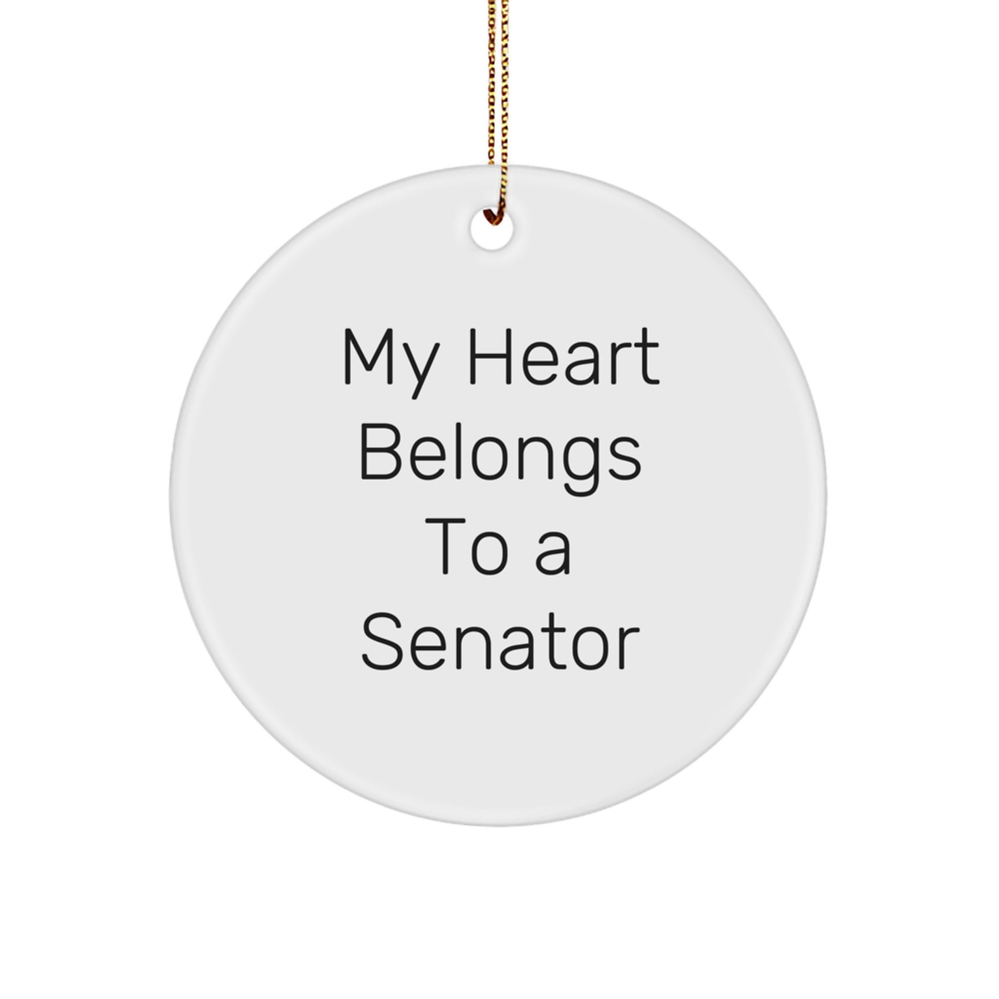 Funny Senator Gifts for Men, My Heart Belongs To A Senator Circle Ornament, Unique Christmas Unique Gifts - Image 1