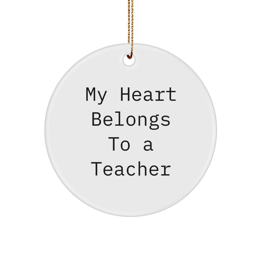 Teacher Gifts from Men - Funny 'My Heart Belongs To A Teacher' Circle Ornament for Christmas Unique Gifts - Image 1