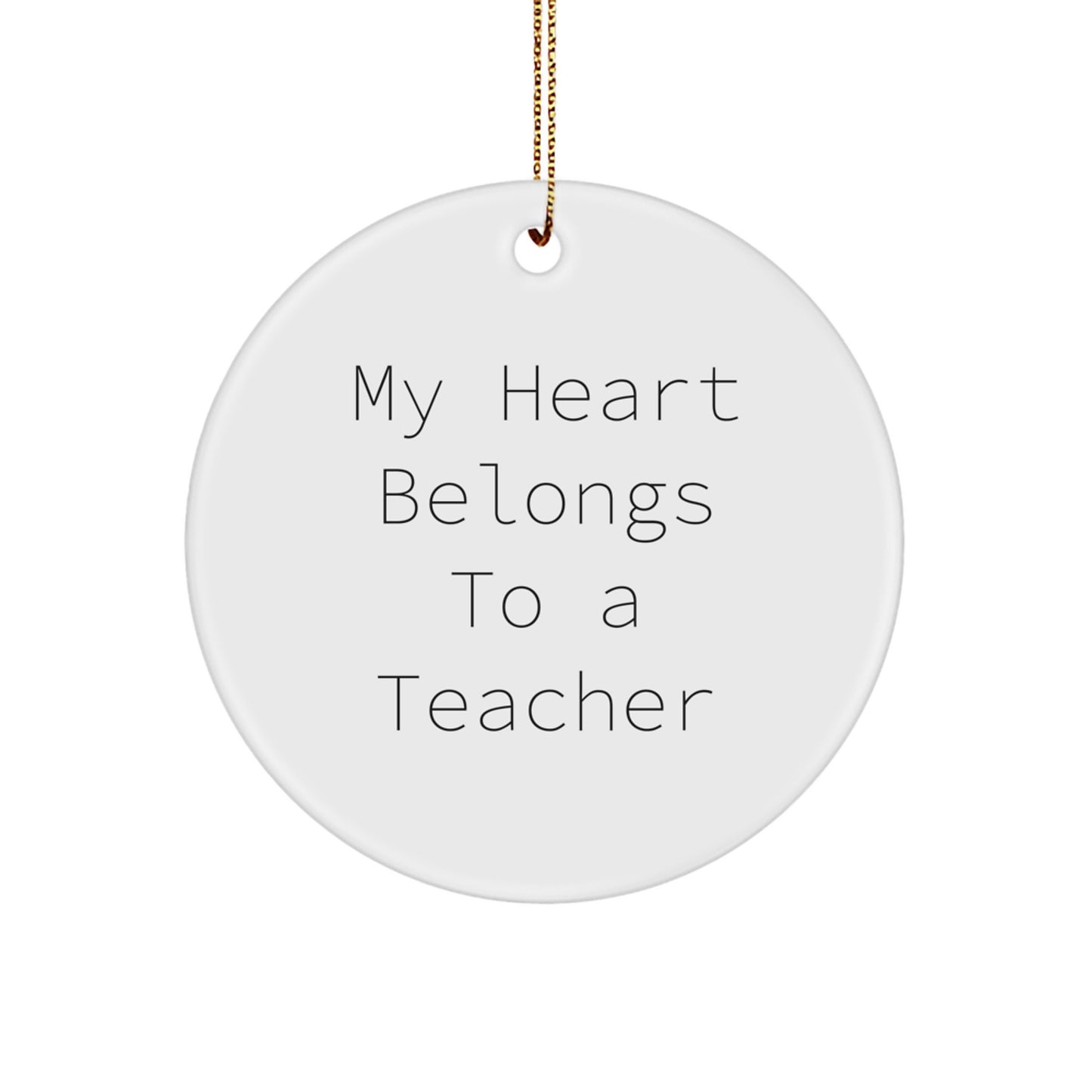 Funny Circle Ornaments for Teachers - 'My Heart Belongs To A Teacher' Christmas Unique Gifts from Friends to Family - Image 1