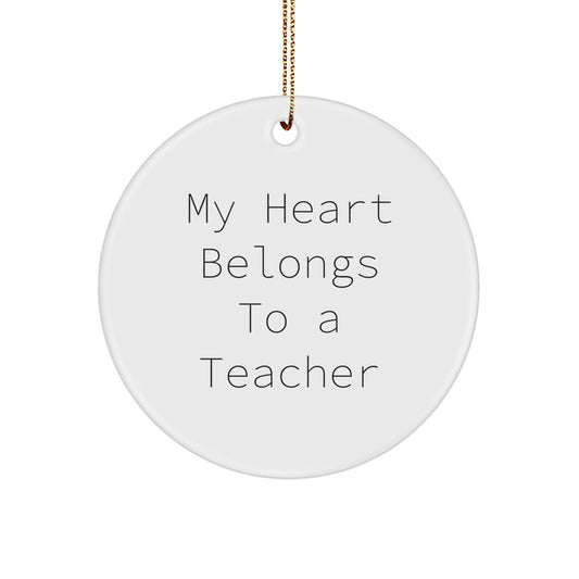 Funny Circle Ornaments for Teachers - 'My Heart Belongs To A Teacher' Christmas Unique Gifts from Friends to Family - Image 1