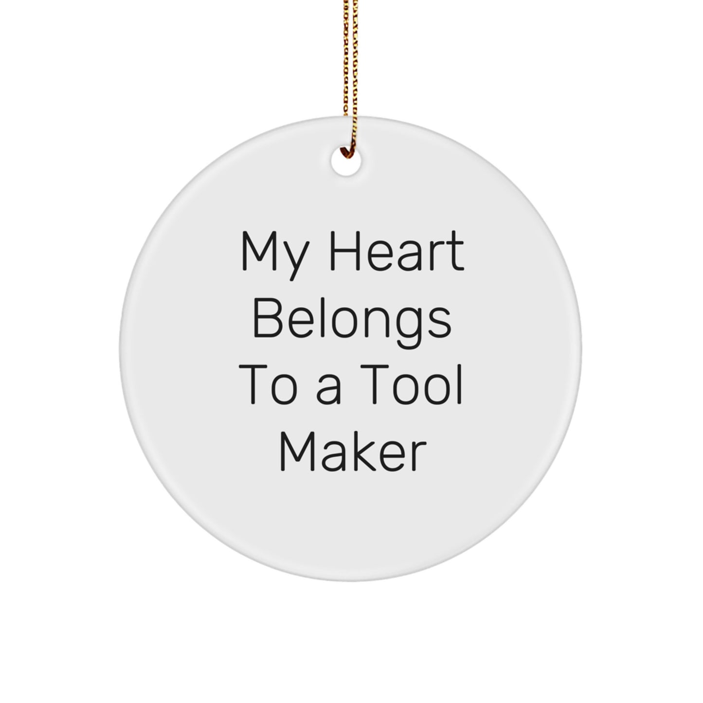 Funny Tool Maker Gifts from Friends for Christmas - 'My Heart Belongs To A Tool Maker' Circle Ornament, White, Durable MDF - Image 1