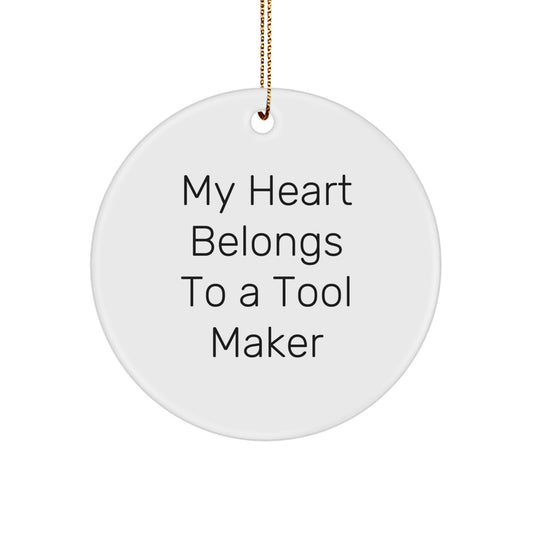 Funny Tool Maker Gifts from Friends for Christmas - 'My Heart Belongs To A Tool Maker' Circle Ornament, White, Durable MDF - Image 1