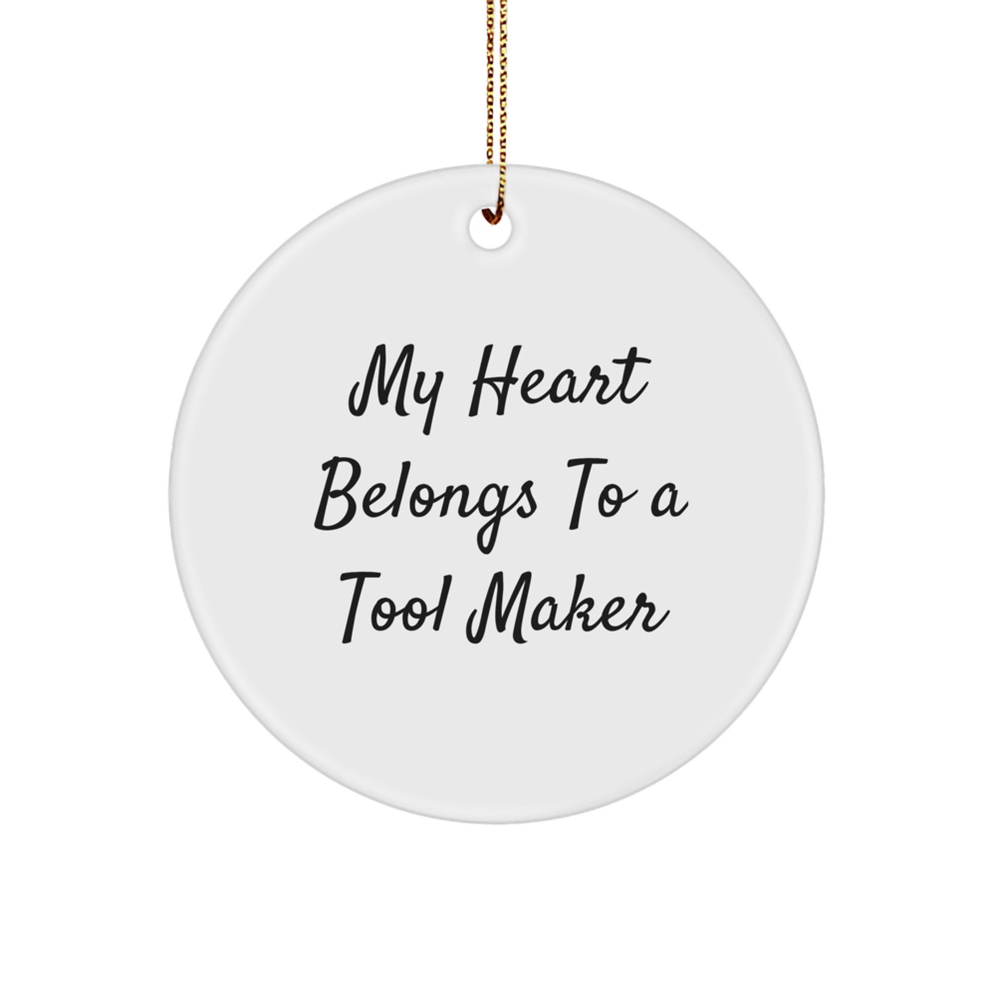 Funny Tool Maker Gifts for Christmas, My Heart Belongs To A Tool Maker Circle Ornament, Gifts from Friends - Image 1