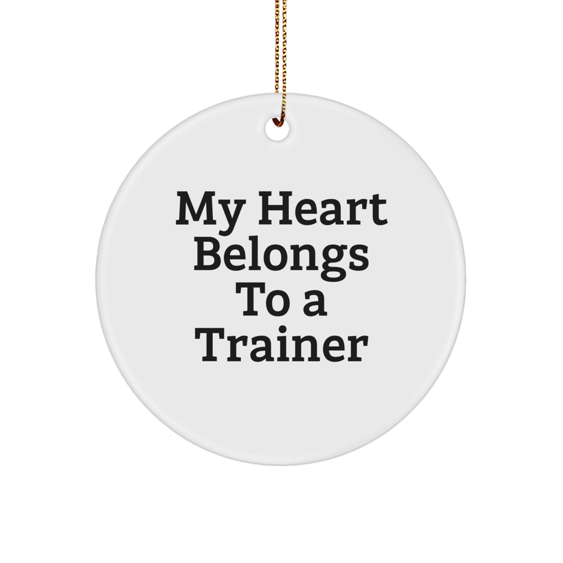 Funny Trainer Gifts from Women, Circle Ornament with 'My Heart Belongs To A Trainer' Quote, Christmas Unique Gifts for Trainer Friends - Image 1