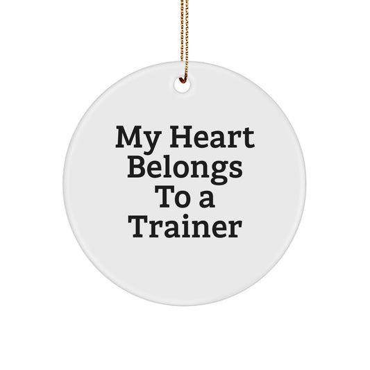 Funny Trainer Gifts from Women, Circle Ornament with 'My Heart Belongs To A Trainer' Quote, Christmas Unique Gifts for Trainer Friends - Image 1