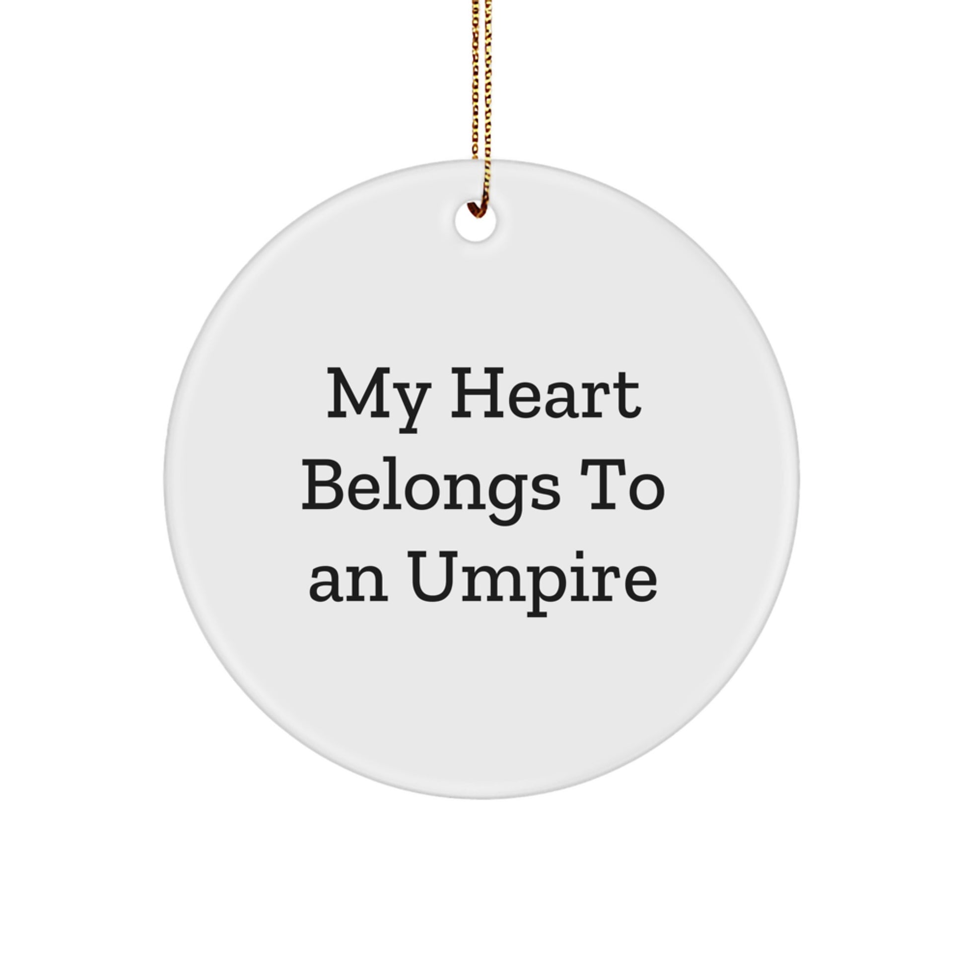 Funny Umpire Gifts for Him - Circle Ornament, 'My Heart Belongs To An Umpire' Quote, Unique Christmas Unique Gifts from Friends, Family, or Coworkers - Image 1