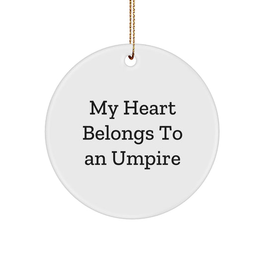 Funny Umpire Gifts for Him - Circle Ornament, 'My Heart Belongs To An Umpire' Quote, Unique Christmas Unique Gifts from Friends, Family, or Coworkers - Image 1