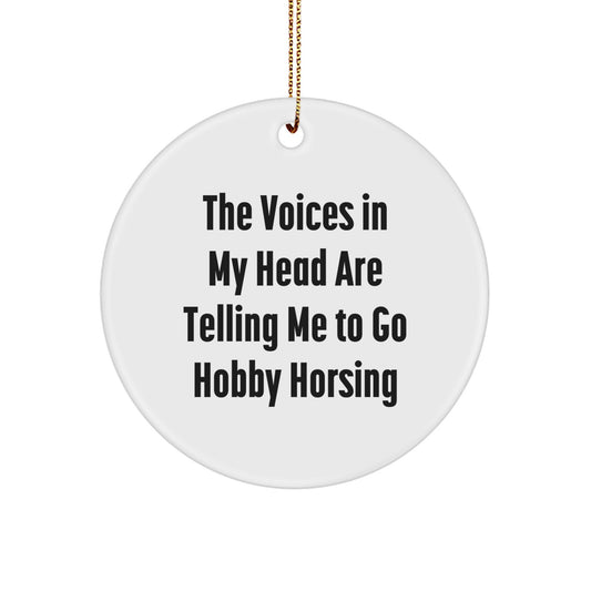 Funny Hobby Horsing Gifts from Men for Women - Hobby Horsing Christmas, Circle Ornament, The Voices In My Head Are Telling Me To Go Hobby Horsing - Image 1