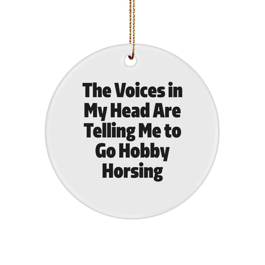 Funny Hobby Horsing Christmas Decor, Gifts for Hobby Horsing Enthusiasts, Circle Ornament with The Voices In My Head Are Telling Me To Go Hobby Horsing Quote, Gifts from Friends and Family - Image 1