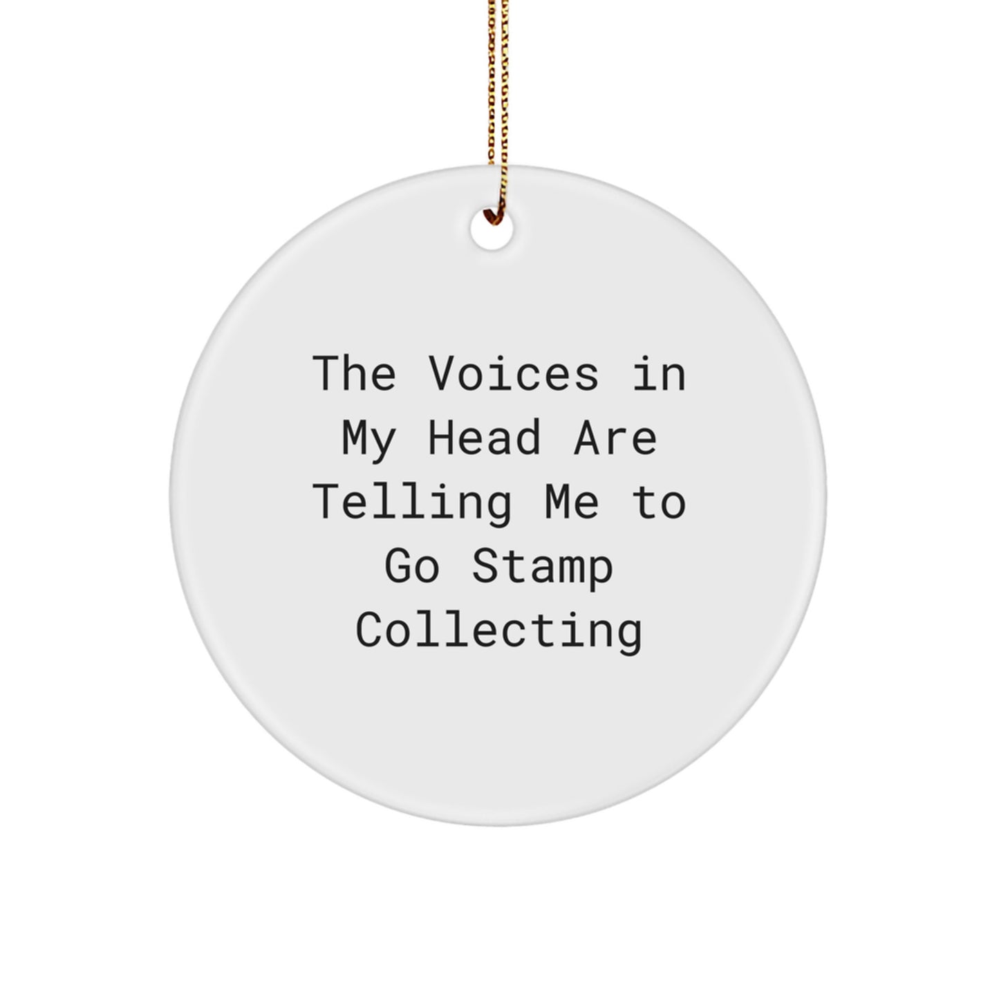Funny Stamp Collecting Circle Ornament, 'The Voices In My Head Are Telling Me To Go Stamp Collecting' Gifts for Stamp Collecting Men, Unique Christmas Unique Gifts from Friends - Image 1