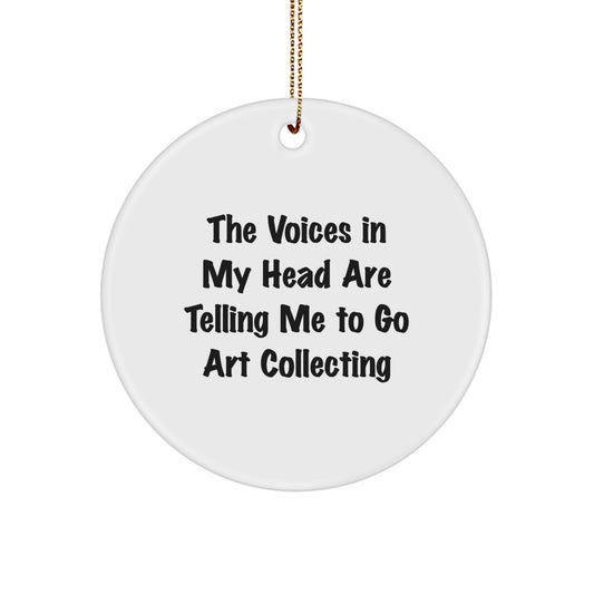 Funny Art Collecting Gifts for Friends - 'The Voices In My Head Are Telling Me To Go Art Collecting' Circle Ornament, Unique Christmas Decor - Image 1