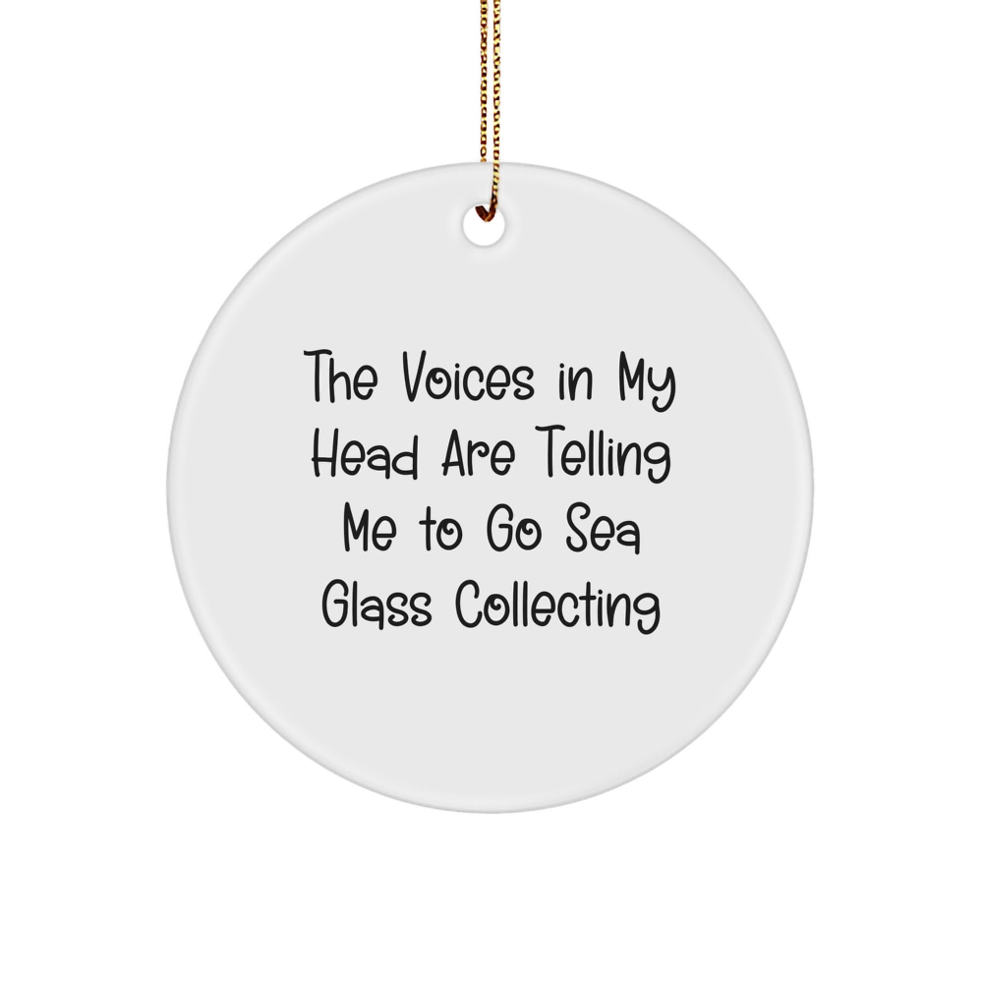 Funny Sea Glass Collecting Gifts for Friends, Women, and Men - Circle Ornament from 'The Voices In My Head Are Telling Me To Go Sea Glass Collecting' Quote, Christmas Unique Decorations - Image 1