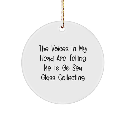 Funny Sea Glass Collecting Gifts for Friends, Women, and Men - Circle Ornament from 'The Voices In My Head Are Telling Me To Go Sea Glass Collecting' Quote, Christmas Unique Decorations - Image 1