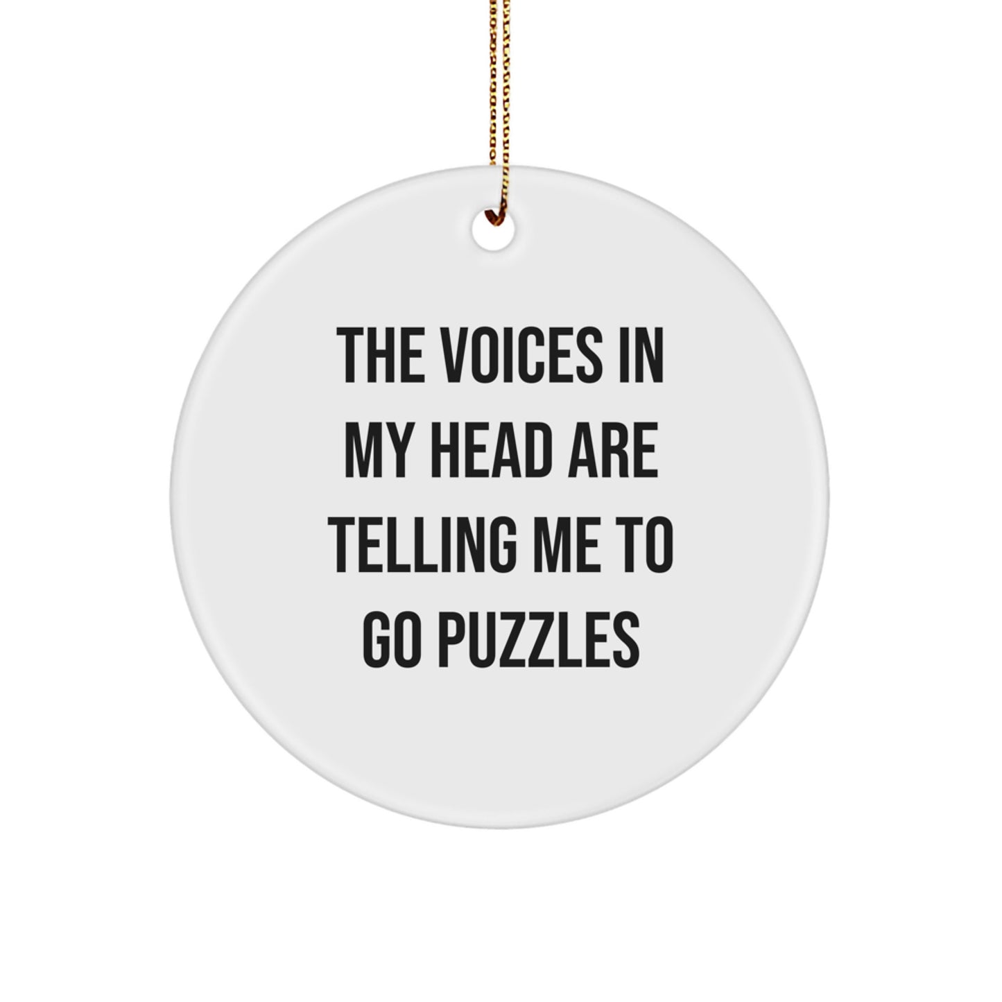 Funny Puzzles Gifts for Him - 'The Voices In My Head Are Telling Me To Go Puzzles' Circle Ornament for Christmas Unique Gifts from Men - Image 1