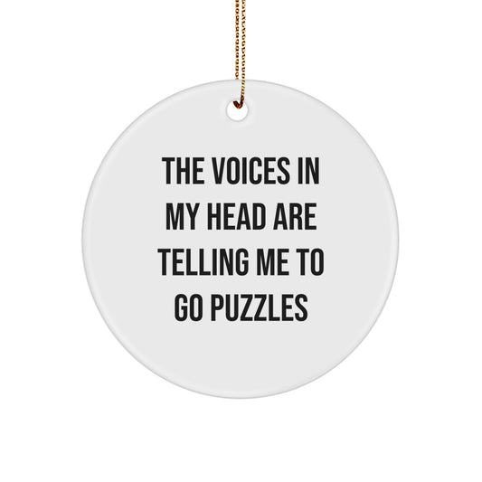 Funny Puzzles Gifts for Him - 'The Voices In My Head Are Telling Me To Go Puzzles' Circle Ornament for Christmas Unique Gifts from Men - Image 1