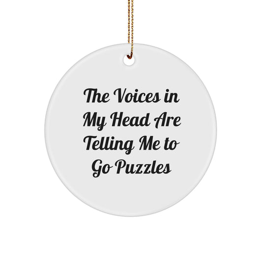 Funny Puzzles Gifts from Men to Women Friends for Christmas Unique Circle Ornament The Voices In My Head Are Telling Me To Go Puzzles - Image 1