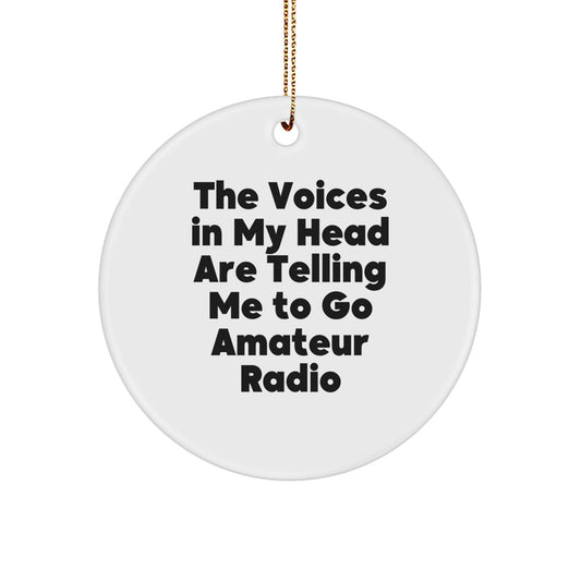 Unique Christmas Unique Gifts from Amateur Radio Enthusiasts - The Voices 'In My Head Are Telling Me To Go Amateur Radio' - Circle Ornament - Image 1