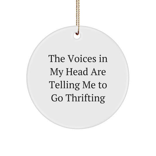 Funny Thrifting Gifts for Thrifting Lovers, Circle Ornament, The Voices In My Head Are Telling Me To Go Thrifting, Gifts from Friends for Christmas Unique Gifts - Image 1