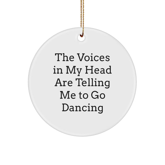 Funny Dancing Gifts for Friends - 'The Voices In My Head Are Telling Me To Go Dancing' Circle Ornament, White, Christmas Unique Gifts from Family - Image 1