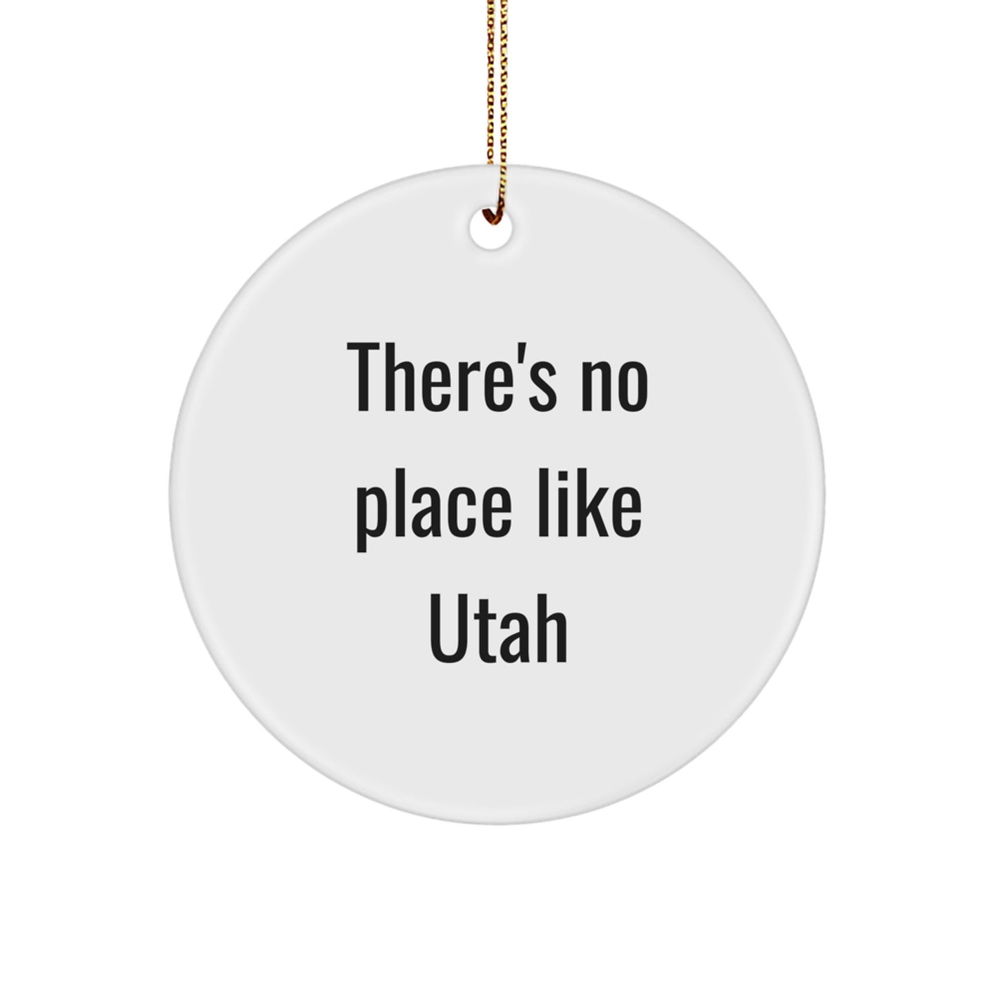 Utah Circle Ornament Gifts from Friends, Family, or Coworkers for Men, Women, or Home Decor - There's No Place Like Utah - Image 1