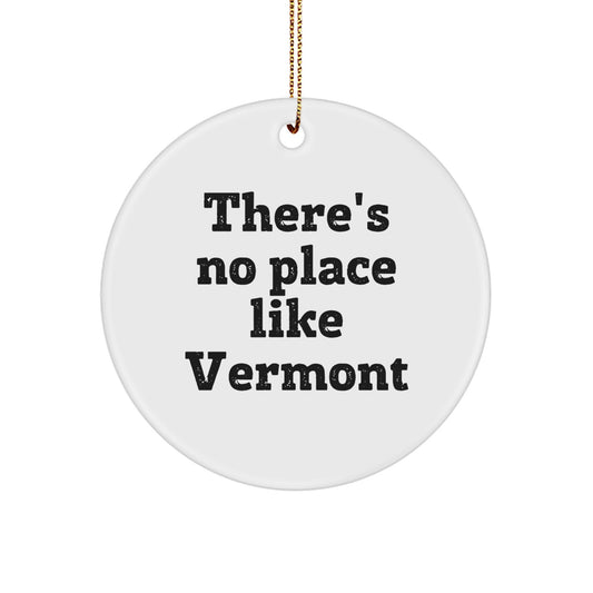 Vermont Circle Ornament Gifts from Family, Friends, or Coworkers This Christmas - 'There's No Place Like Vermont' Quote - Image 1