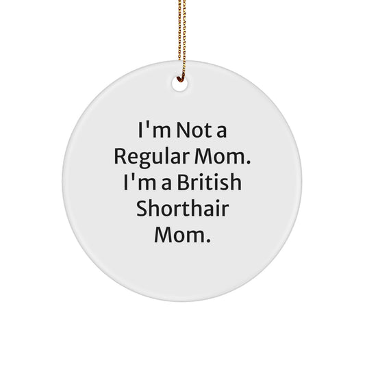 British Shorthair Cat Mom Funny Christmas Circle Ornament Gifts from Mom to British Shorthair Cat - Image 1