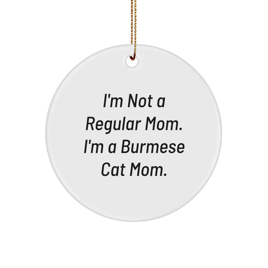 Funny Burmese Cat Mom Gifts from Mom to Burmese Cat Lover at Christmas Unique Gifts, Burmese Cat Circle Ornament, I'm Not A Regular Mom. I'm A Burmese Cat Mom. - Image 1