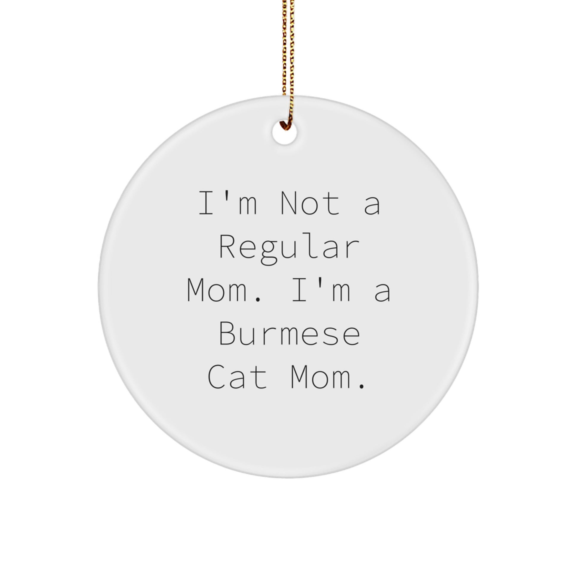 Burmese Cat Mom Christmas Circle Ornament Funny Quote Gifts for Cat Lovers from Mom - Image 1