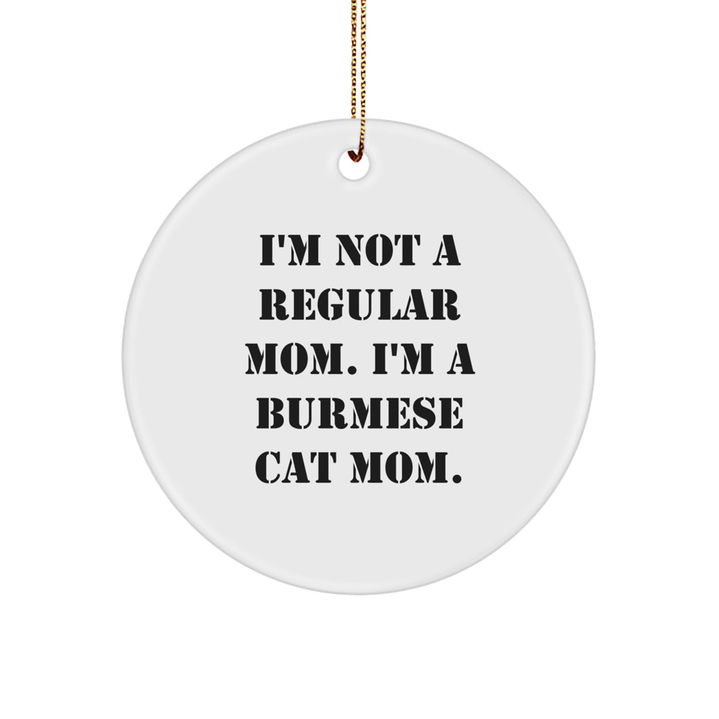 Burmese Cat Mom Funny Gift Circle Ornament, Christmas Unique Gifts for Cat Enthusiasts, Gifts from Family to Gifts for Men - Image 1