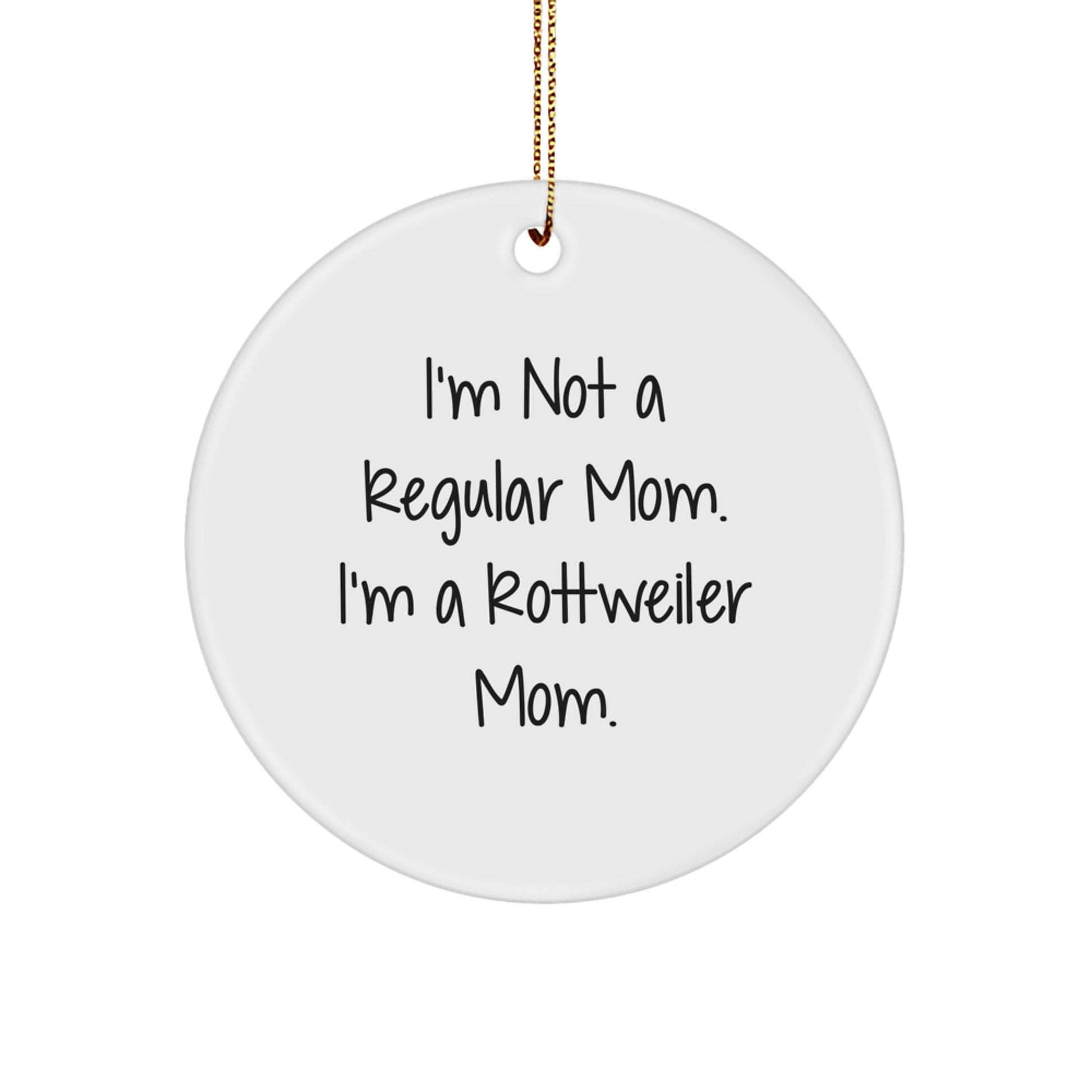 Rottweiler Mom Gifts from Family - I'm Not A Regular Mom. I'm A Rottweiler Mom. - Circle Ornament for Christmas - Image 1