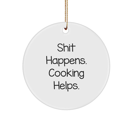 Funny Cooking Motivational Gifts from Men for Women Friends Family - Shit Happens. Cooking Helps. Christmas Unique Circle Ornament - Image 1