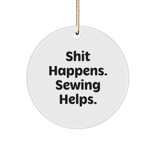 Sewing Gifts for Women, Funny Circle Ornament-Shit Happens Sewing Helps, Christmas Unique Gifts from Family - Image 1