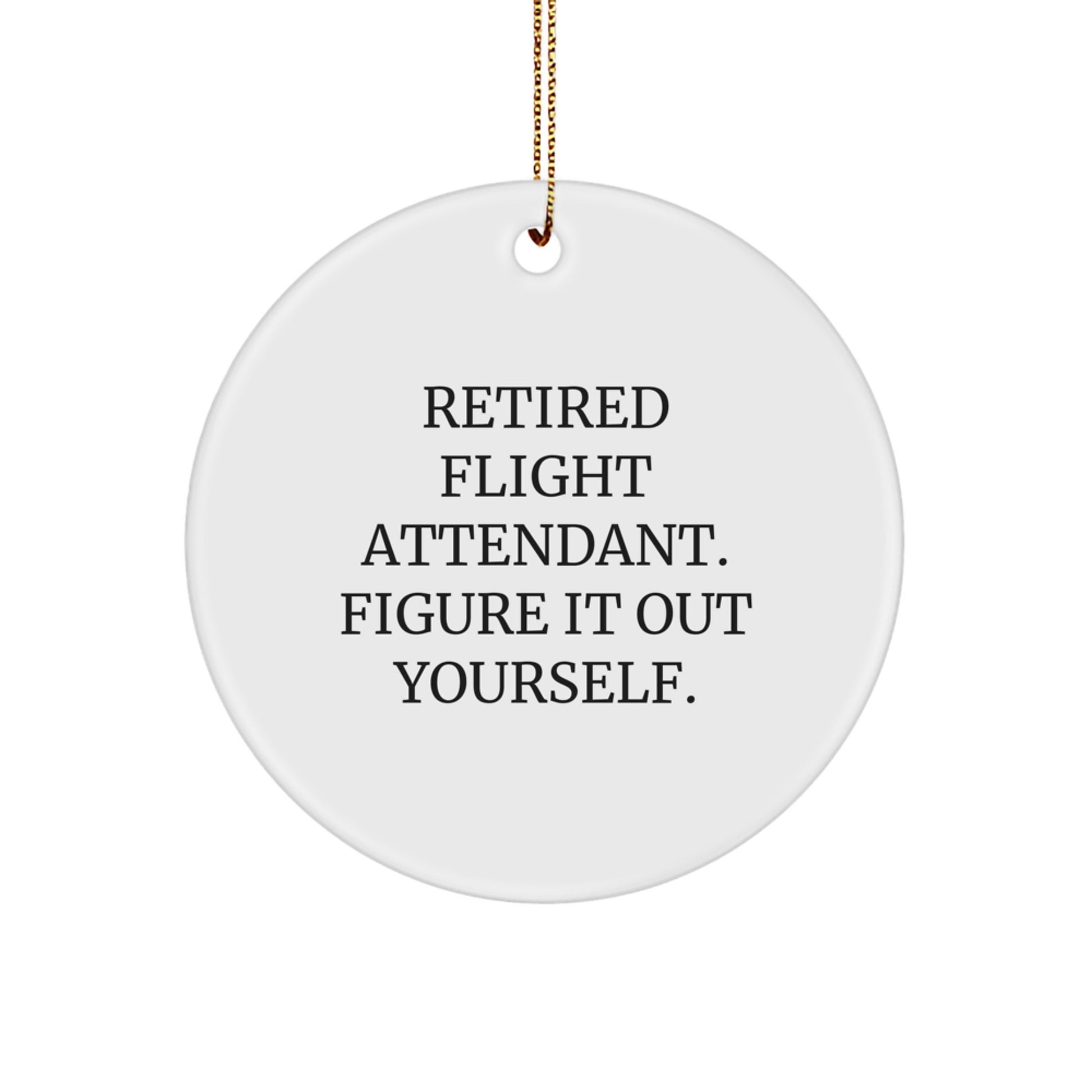 Funny Flight Attendant Gifts from Friends, Coworkers, Family - Retired Flight Attendant Figure It Out Yourself Circle Ornament for Christmas - Image 1