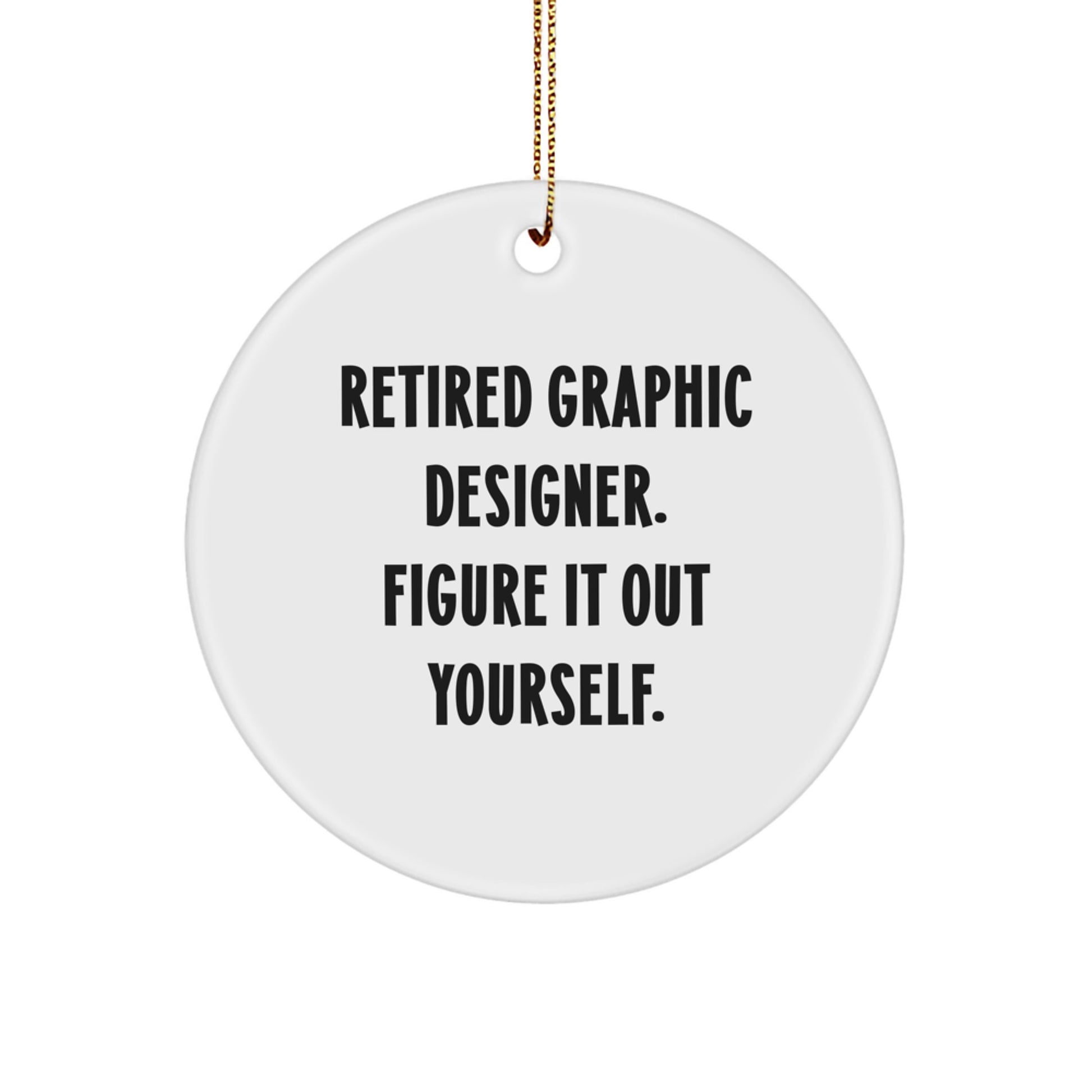 Funny Graphic Designer Gifts from Men - 'Figure It Out Yourself.' Circle Ornament for Christmas Decor - Image 1