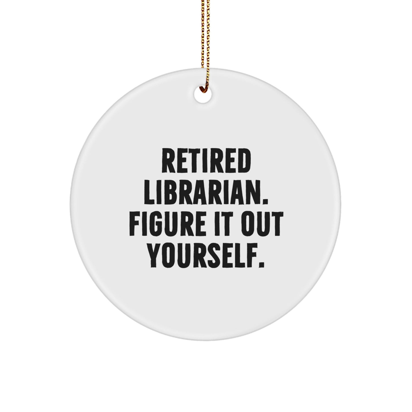 Funny Librarian Gifts for Christmas, 'Figure It Out Yourself' Circle Ornament, Durable MDF, White, Perfect for Coworkers, Friends, Family - Image 1