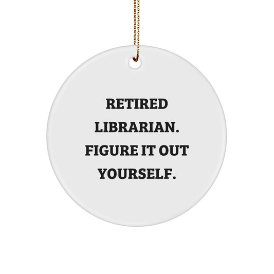 Funny Librarian Circle Ornament Gifts from Friends for Librarian, Retired Librarian Figure It Out Yourself, Cute Christmas Unique Gifts - Image 1