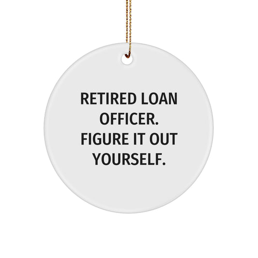 Funny Loan Officer Gifts from Friends - Retired Loan Officer Figure It Out Yourself Circle Ornament, Christmas Unique Presents for Men, Women, Family, Coworkers - Image 1