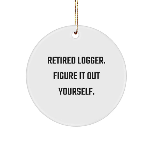 Funny Logger Gifts, Figured It Out Yourself Circle Ornament, Christmas Unique Gifts for Logger, Men, Friends, Family - Image 1